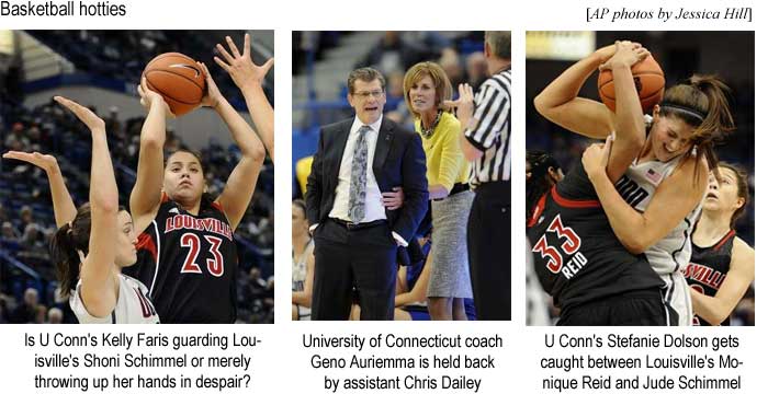 Basketball hotties: Is UConn's Kelly Faris guarding Louisville's Shon Schimmel or merely throwing up her hands in despair? University of Connecticut coach Geno Auriemma is held back by assistant Chris Dailey; U Conn's Stefanie Dolson gets caught between Louisville's Monique Reid and Jude Schimmel