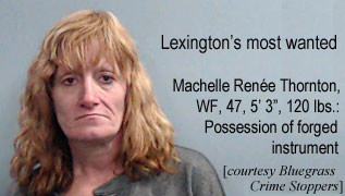 machelle.jpg Lexington's most wanted: Machelle Renée Thorntopn, WF, 47, 5'3", 120 lbs, possession of forged instrument (Bluegrass Crime Stoppers)