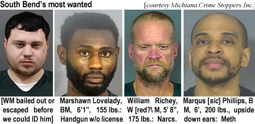 marshawn.jpg South Bend's most wanted (Michiana Crime Stoppers Inc.) [WM bailed out or escaped before we could ID him] Marshawn Lovelady, BM, 6'1", 155 lbs, handgun w/o license; William Richey, W (red?)M, 5'6", 175 lbs, narcs.; Marqus [sic] Phillips, BM, 6', upside down ears, meth