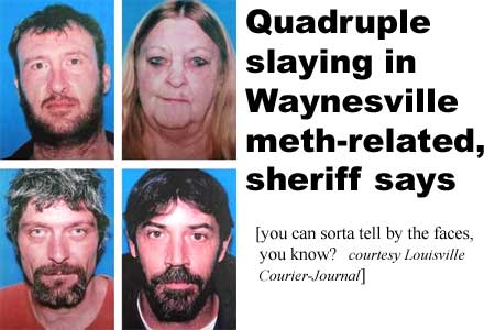 Quadruple slaying in Waynesville meth-related, sheriff says (you can sorta tell by the faces, you know? Courier-Journal)