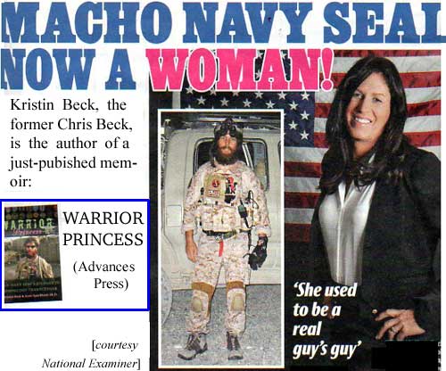 Macho Navy Seal now a woman! 'She used to be a real guy's guy' Kristin Beck the former Chris Beck is the author of a just-published memoir, Warrior Princess (Advances Press) (National Examiner)