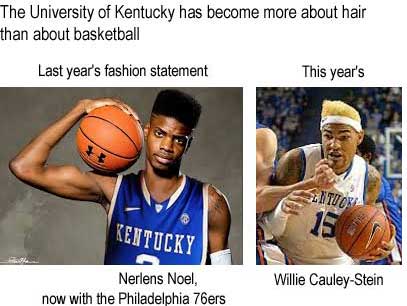 The University of Kentucky has become more about hair than about basketball: Last year's fashion statement, Nerlens Noel, now with the Philadelphia 76ers; this year's, Willie Cauley-Stein