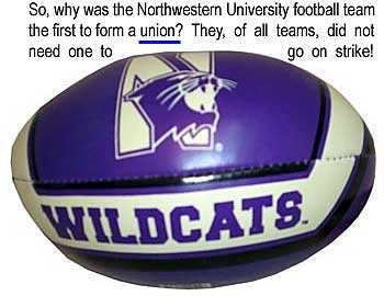 So, why was the Northwestern University football team the first to form a union? They, of all teams, did not need one to go on strike!