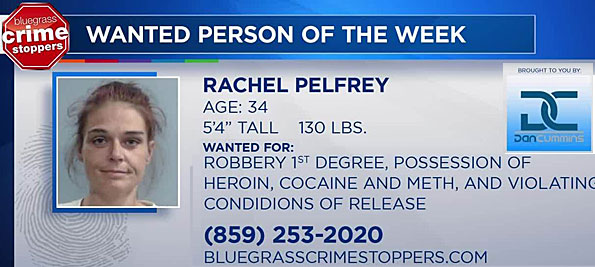 pelfreyr.jpg Bluegrass Crime Stoppers wanted person of the week: Rachel Pelfrey, 34, 5'4", 130 lbs, robbery 1°, possession of heroin, cocaine & meth, violating conditions of release 859-253-2020 bluegrasscrimestoppers.com