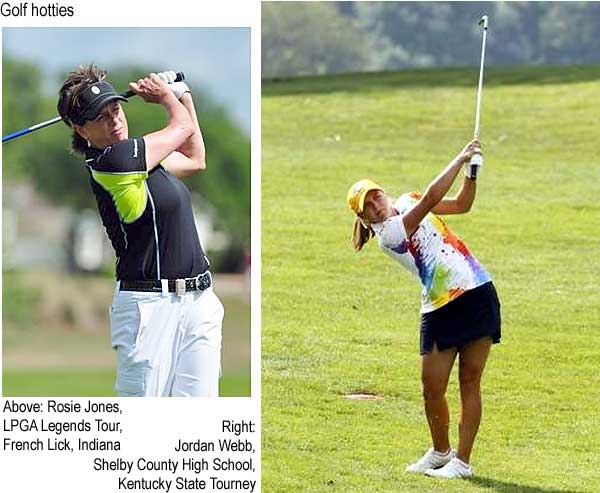 Golf Hotties: Rosie Jones, LPGA Legends Tour, French Lick, Indiana, Jordan Webb, Shelby County High School, Kentucky State Tourney