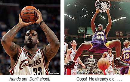 Hands up! Don't shoot! Oops! He already did. . . . Shaquille O'Neal
