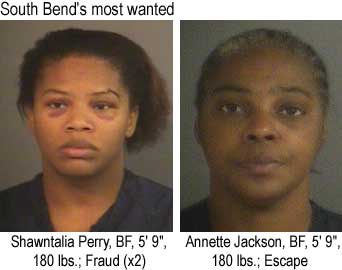 Shawntalia Perry, 5'9", 180 lbs, fraud (x2); Annette Jackson, 5'9", 180 lbs, Escape