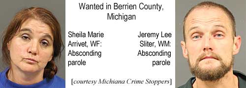 sheilama.jpg Wanted in Berrienn County, Michigan: Sheila Marie Arrivet, WF, absconding parole; Jeremy Lee Sliter, WM, absconding paroles (Michiana Crime Stoppers)