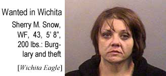 Wanted in Wichita: Sherry M. Snow, WF, 43, 5'8", 200 lbs, burglary and theft (Wichita Eagle)