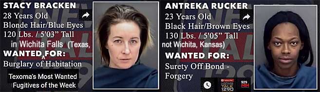 stacyant.jpg Wanted in Wichita Falls (Texas, not Wichita, Kansas): Stacy Bracken, 28, blonde hair blue eyes, 120 lbs, 5'3", burglary of habitation, Texoma's most wanted fugitives of the week; Antreka Rucker, 23, black hair, brown eyes, 130 lbs, 5'5", surety off bond, forgery