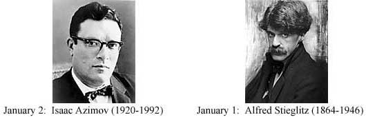 January 2: Isaac Azimov (1920-1992); January 1: Alfred Stieglitz (1864-1946)