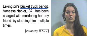 Lexington's bucket truck bandit, Vanessa Napier, 32, has been charged with murdering her boy friend by stabbing him multiple times (WKYT)