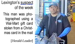 Lexington's suspect of the week: This man was photographed using a Wal-Mart gift card that had been stolen from a Christmas card in the mail (Herald-Leader)