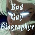 Bad Guy Biographies