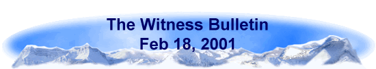 The Witness Bulletin 
 Feb 18, 2001