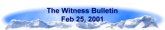 The Witness Bulletin 
 Feb 25, 2001