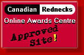 Canadian Rednecks Online Awards Centre Approved Site!