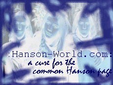 ::Hanson World:: -=A cure for the common Hanson page.=-