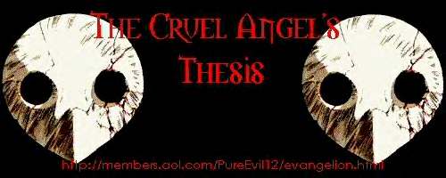 The Cruel Angel's Thesis...