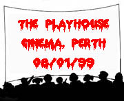 The Playhouse Cinema, Perth 08/01/99