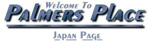 Palmer's Place Japan Page!