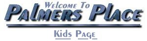 Palmer's Place Kids Page