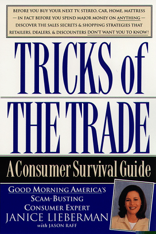 Tricks of the Trade: A Consumer Survival Guide by Janice Lieberman and
Jason Raff