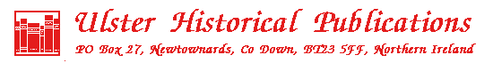 Ulster Historical Publications.   For the rest of the story!