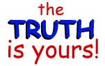 The TRUTH is yours!
