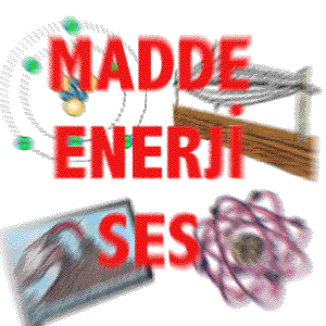 Madde - Enerji - Ses