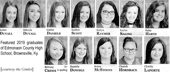 edmgrads.jpg featured 2019 graduates of Edmonson County High School, Brownsville, Ky.: Kailee Duvall, Mikayla Duvall; Caitlin Daniele, Kaitlyn Scott, Katlyn Raymer, Keylee Saling, Kaley Hartz, Brittany Crews A+ in spelling, Danielle Dowdle, Seirra McStoots, Charish Hornback, Chasity Laporte