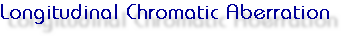 Longitudinal Chromatic Abberation