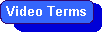 NEW Video Terms Section