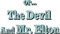 or...The Devil and Mr. Elton