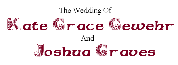 The Wedding Of Kate Grace Gewehr 
And Joshua Graves