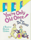 You're Only Old Once