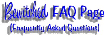 Bewitched FAQ Page