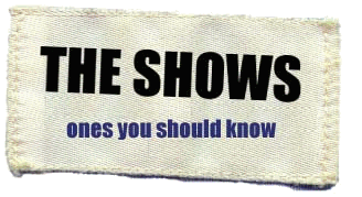 the shows: ones you should know