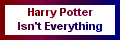 Harry Potter ISN'T Everything?!?